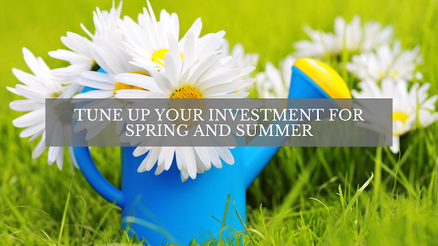 Tune Up Your Investment for Spring and Summer